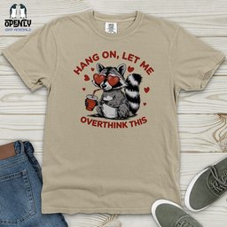 Hang On Let Me Overthink This Heavy Cotton Comfort Colors Tee Gift For Animal Lover