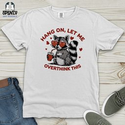Hang On Let Me Overthink This Heavy Cotton Comfort Colors Tee Gift For Animal Lover