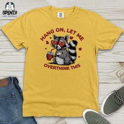 Hang On Let Me Overthink This Heavy Cotton Comfort Colors Tee Gift For Animal Lover