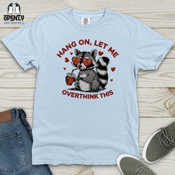Hang On Let Me Overthink This Heavy Cotton Comfort Colors Tee Gift For Animal Lover
