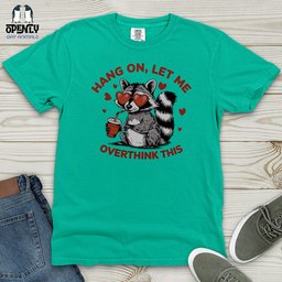 Hang On Let Me Overthink This Heavy Cotton Comfort Colors Tee Gift For Animal Lover