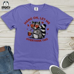 Hang On Let Me Overthink This Heavy Cotton Comfort Colors Tee Gift For Animal Lover