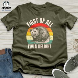 First Of All Im A Delight Unisex T Shirt Gift For Animal Lover