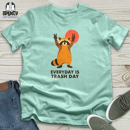 Everyday Is Trash Day Unisex T Shirt Gift For Animal Lover