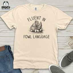 Fluent In Fowl Language Heavy Cotton Comfort Colors Tee Gift For Animal Lover