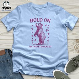 Hold On Im Overstimulated Bear Softstyle Tee Gift For Animal Lover