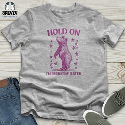 Hold On Im Overstimulated Bear Softstyle Tee Gift For Animal Lover