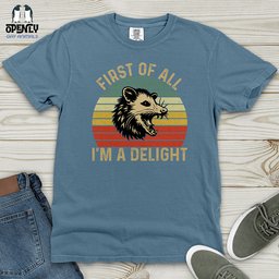 First Of All I Am A Delight Heavy Cotton Comfort Colors Tee Gift For Animal Lover