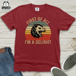 First Of All I Am A Delight Heavy Cotton Comfort Colors Tee Gift For Animal Lover