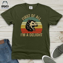 First Of All I Am A Delight Heavy Cotton Comfort Colors Tee Gift For Animal Lover