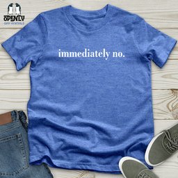 Immediately No Softstyle Tee Gift For Animal Lover