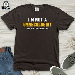 Im Not A Gynecologist Heavy Cotton Comfort Colors Tee Gift For Animal Lover