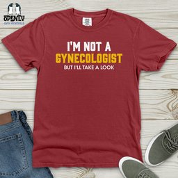 Im Not A Gynecologist Heavy Cotton Comfort Colors Tee Gift For Animal Lover