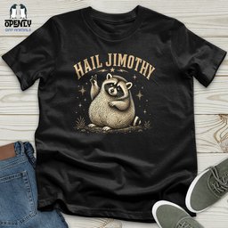 Hail Jimothy Unisex T Shirt Gift For Animal Lover