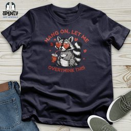 Hang On Let Me Overthink This Unisex T Shirt Gift For Animal Lover