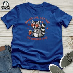 Hang On Let Me Overthink This Unisex T Shirt Gift For Animal Lover