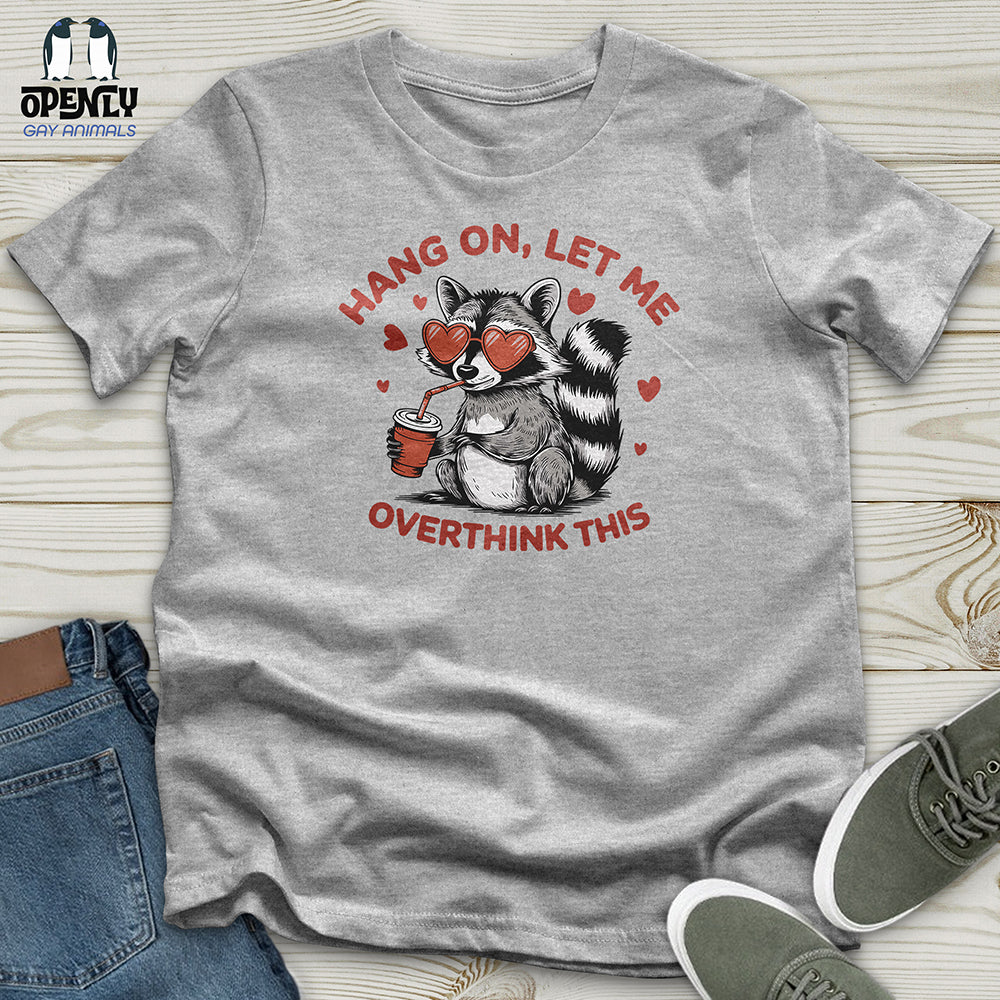 Hang On Let Me Overthink This Unisex T Shirt Gift For Animal Lover