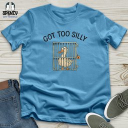 Got Too Silly Unisex T Shirt Gift For Animal Lover