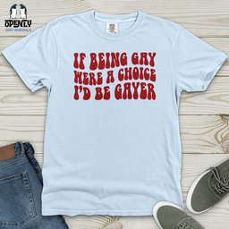 If Being Gay Heavy Cotton Comfort Colors Tee Gift For Animal Lover