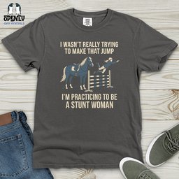 I Wasnt Really Trying To Make That Jump Heavy Cotton Comfort Colors Tee Gift For Animal Lover