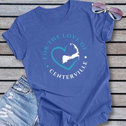 Centerville For The Love Of Centerville Unisex T Shirt Gift For Cape Cod Lover
