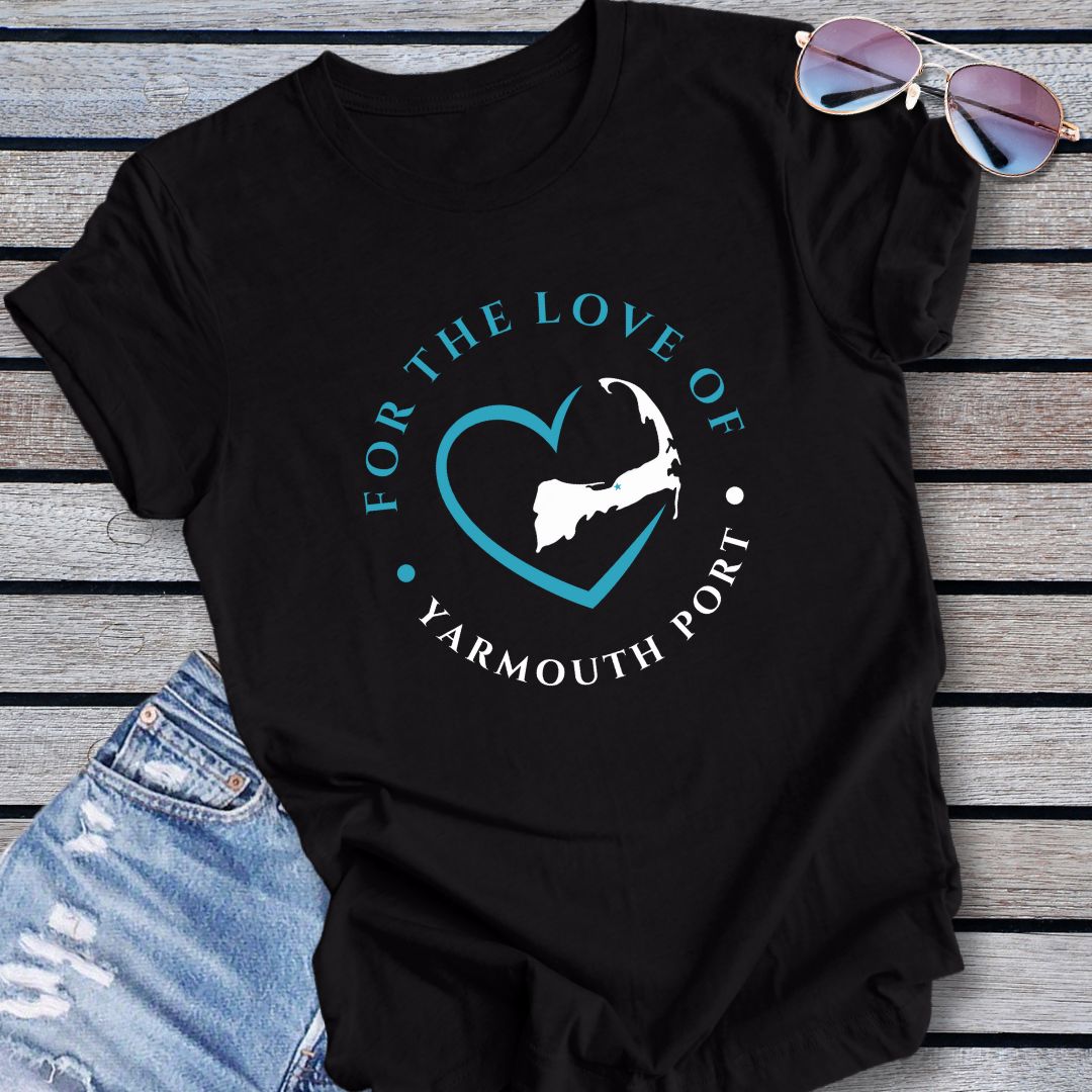 Yarmouth Port For The Love Of Yarmouth Port Unisex T Shirt Gift For Cape Cod Lover