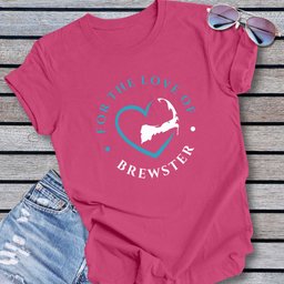 Brewster For The Love Of Brewster Unisex T Shirt Gift For Cape Cod Lover