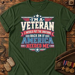 i-would-put-the-uniform-back-on-if-america-needed-me-22912 Forest-Green.jpg