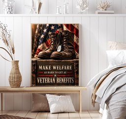 Make Welfare As Hard to Get As Veteran Benefits Wall Art, Gift for Veteran Canvas - Canvas-5