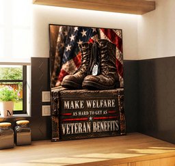 Make Welfare As Hard to Get As Veteran Benefits Wall Art, Gift for Veteran Canvas - Canvas-6