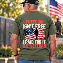 Freedom Isnt Free I Paid For It US Veteran American Flag T Shirt Gift For Men Army Green Back