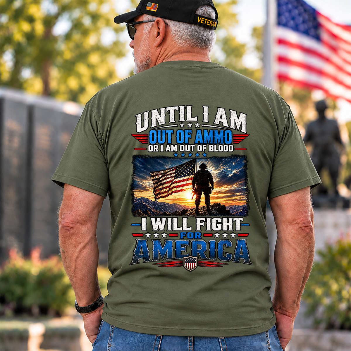Until I Am Out Of Ammo I Will Fight For America Sunset T Shirt Gift For Veterans Army Green Back