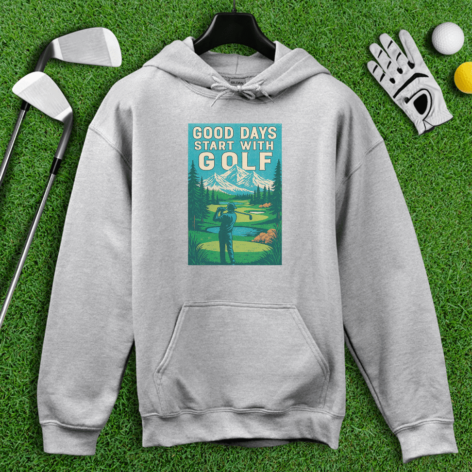 Good Days Start with Golf Hoodie