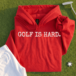 Golf Is Hard Hoodie