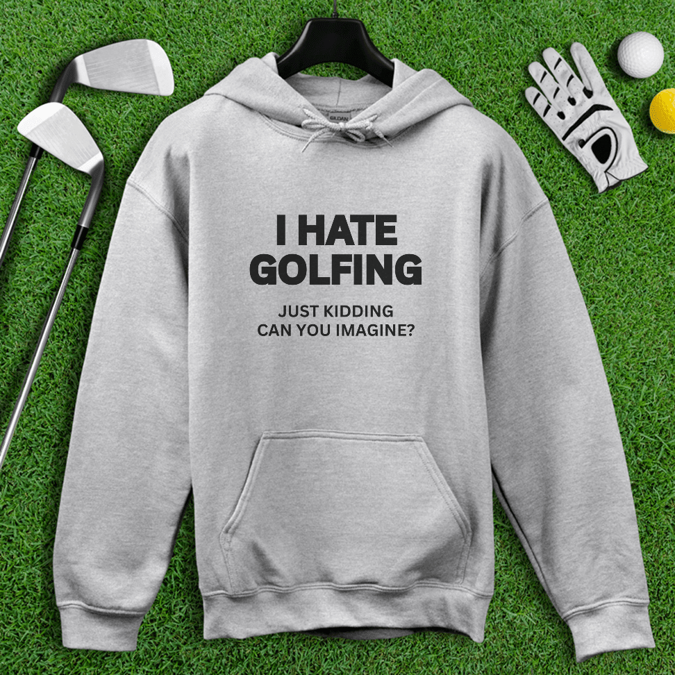 I Hate Golfing Hoodie