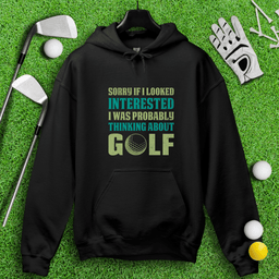Sorry I Was Thinking About Golf Hoodie