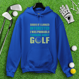 Sorry I Was Thinking About Golf Hoodie