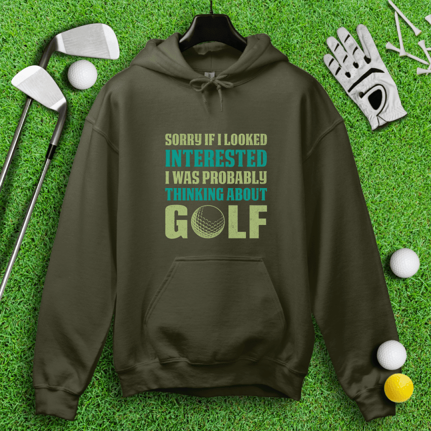 Sorry I Was Thinking About Golf Hoodie