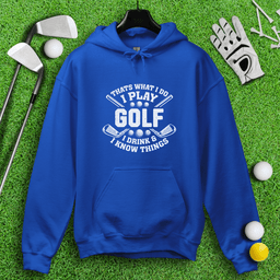 I Play Golf & I Know Things Hoodie