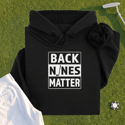 Back Nines Matter Hoodie