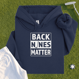 Back Nines Matter Hoodie