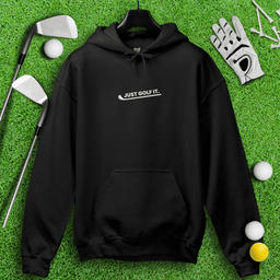 Just Golf It Hoodie