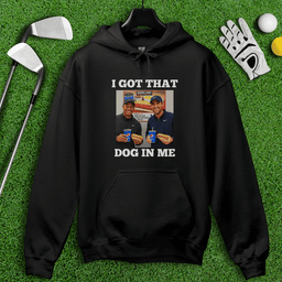 Got That Dog In Me Hoodie