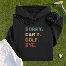 Sorry Can't Hoodie