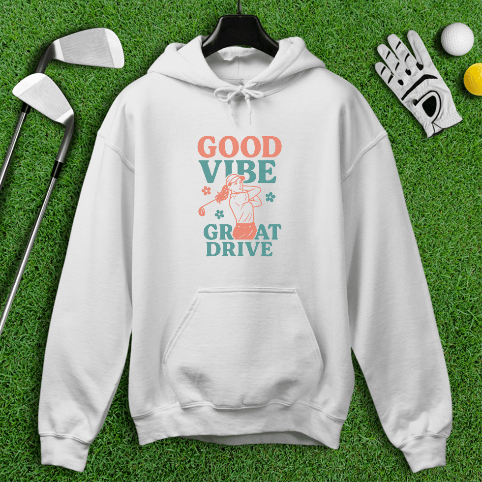 Good Vibes Great Drive Hoodie