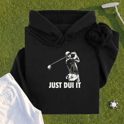 Just DUI It Hoodie