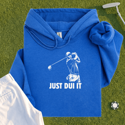 Just DUI It Hoodie