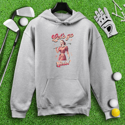 Let's Go Girls Hoodie