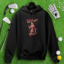 Let's Go Girls Hoodie