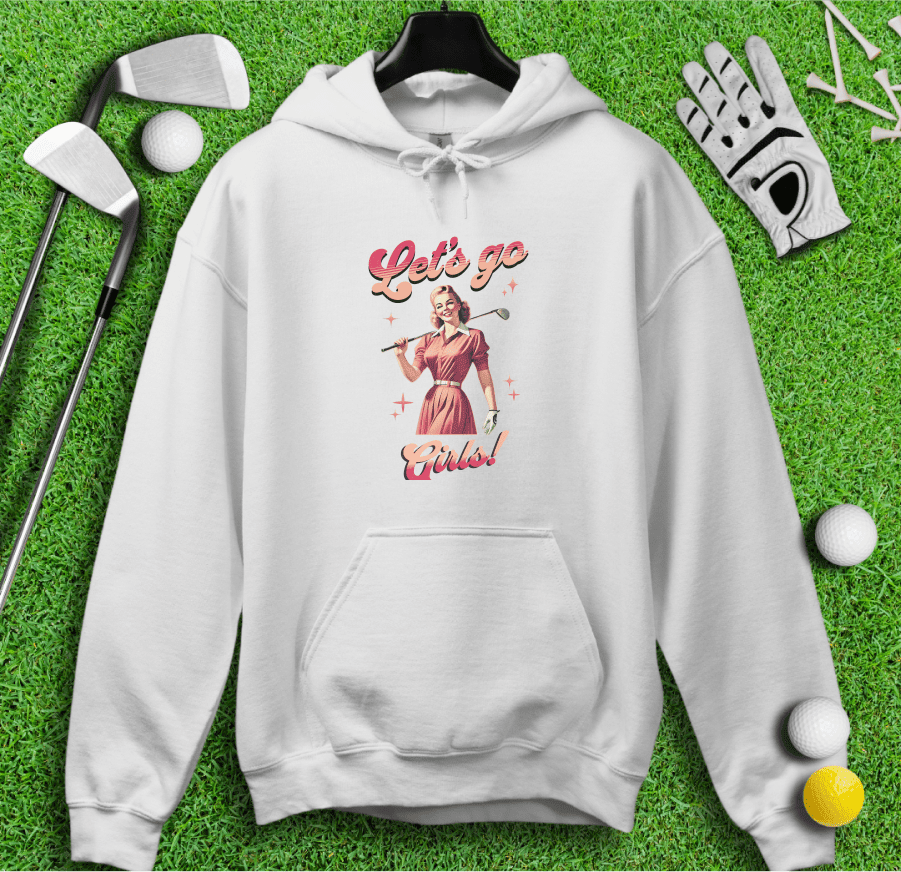Let's Go Girls Hoodie